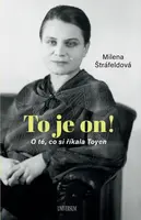 To je on! O té, co si říkala Toyen - Milena Štráfeldová - e-kniha