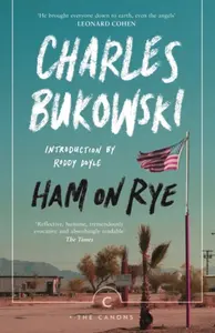Ham on Rye - Charles Bukowski