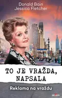 To je vražda, napsala - Reklama na vraždu - Bain Donald / Fletcher Jessica