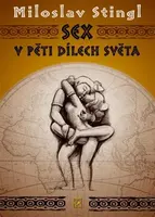 Sex v pěti dílech světa - Miloslav Stingl, Jan Hošek