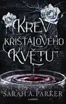 Krev křišťálového květu - Sarah A. Parker