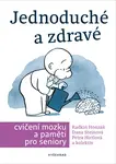 Jednoduché a zdravé cvičení mozku a paměti pro seniory  - Radkin Honzák, Petra Hirtlová, Danuše Steinová