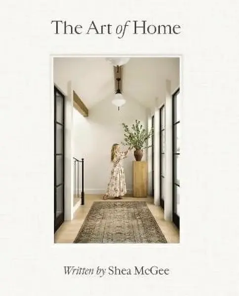 The Art of Home - McGee Shea