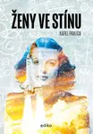 Ženy ve stínu - Karel Pavlica - e-kniha