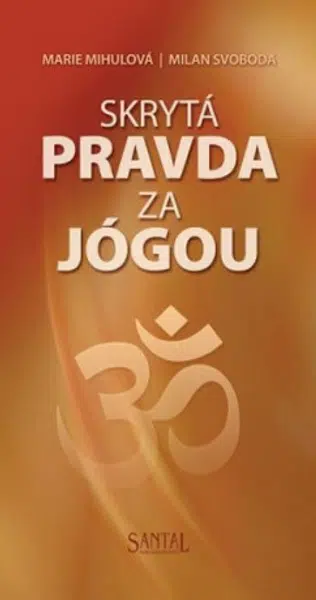 Skrytá pravda za jógou - Marie Mihulová, Milan Svoboda