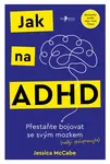 Jak na ADHD - Jessica McCabe