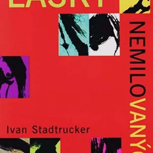 Lásky nemilovaných - Ivan Stadtrucker