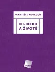 O lidech a životě - František Koukolík - e-kniha