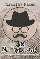 3 x na horké stopě - Miroslav Macek - e-kniha