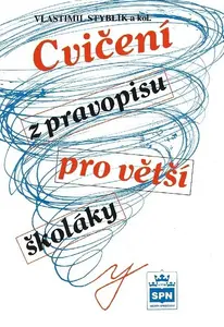 Cvičení z pravopisu pro větší školáky - Vlastimil Styblík, kolektiv autorů