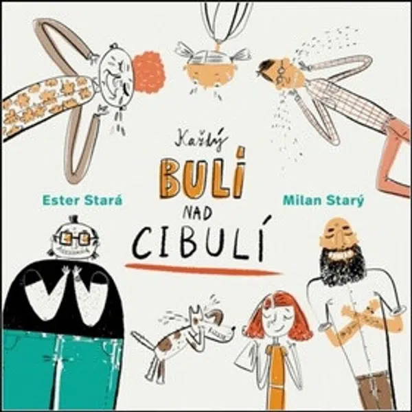 Každý bulí nad cibulí - Ester Stará, Milan Starý