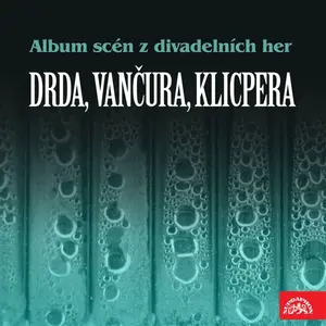 Album scén z divadelních her (Drda, Vančura, Klicpera) - Jan Drda, Václav Kliment Klicpera, Vladislav Vančura - audiokniha