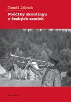 Počátky skautingu v českých zemích - Tomáš Jelínek - e-kniha