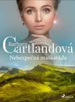 Nebezpečná maškaráda - Barbara Cartlandová