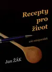 Recepty pro život - Jan Žák - e-kniha