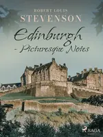 Edinburgh - Picturesque Notes - Robert Louis Stevenson