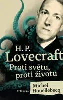 H. P. Lovecraft: Proti světu, proti životu - Michel Houellebecq, Stephen Edwin King