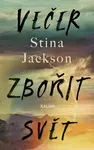 Večer zbořit svět - Stina Jackson