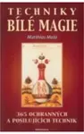 Techniky bílé magie - Matthias Mala