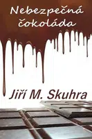 Nebezpečná čokoláda - Jiří M. Skuhra - e-kniha