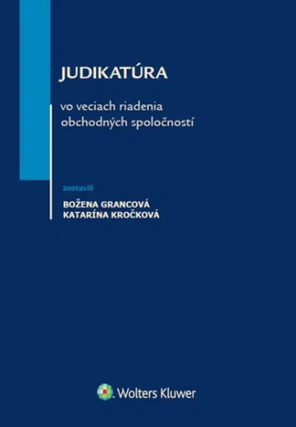 Judikatúra vo veciach riadenia obchodných spoločností - Katarína Kročková, Božena Grancová