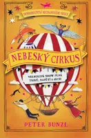 Dobrodružství mechanického srdce  :Nebeský cirkus 3.díl  Peter Bunzl - Peter Bunzl