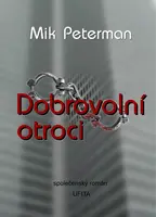 Dobrovolní otroci - Mik Peterman