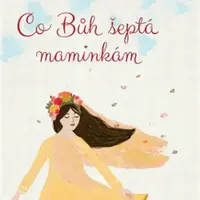 Co Bůh šeptá maminkám - Hana Pinknerová