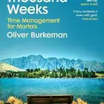 Four Thousand Weeks - Oliver Burkeman