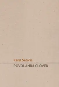 Povoláním člověk - Karel Satoria