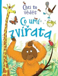 Chci to vědět: Co umí zvířata - Camilla de la Bédoyére, Pauline Reevesová