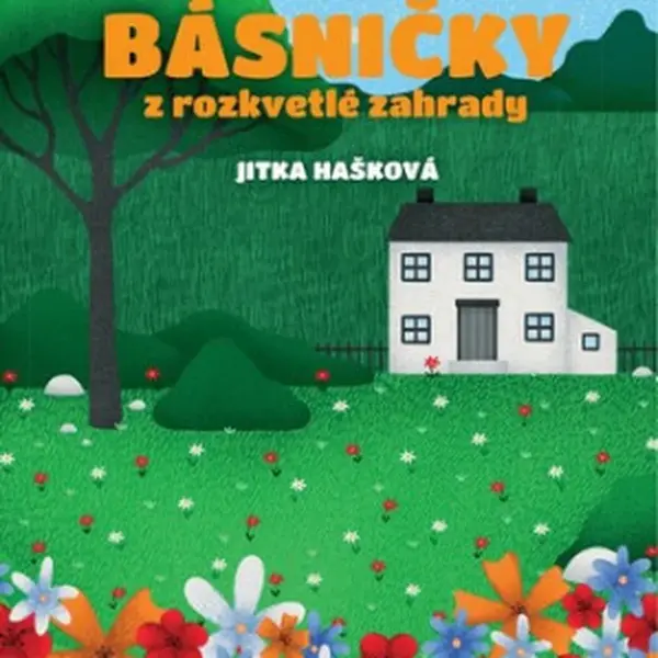 Básničky z rozkvetlé zahrady - Jitka Hašková