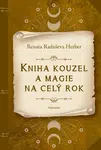 Kniha kouzel a magie na celý rok - Renata Raduševa Herber