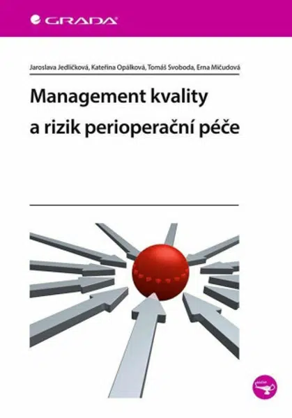 Management kvality a rizik perioperační péče - Tomáš Svoboda, Jaroslava Jedličková, Erna Mičudová, Kateřina Opálková
