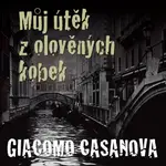 Můj útěk z olověných kobek - Luděk Munzar, Giovanni Giacomo Casanova de Sengal - audiokniha