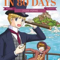Manga Classics: Around the World in Eighty Days - Jules Verne
