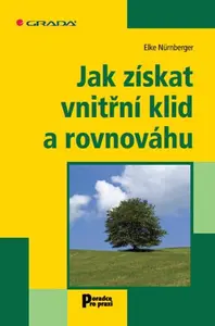 Jak získat vnitřní klid a rovnováhu - Elke Nürnberger