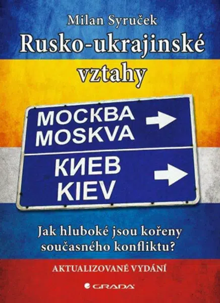 Rusko-ukrajinské vztahy - Jak hluboké jsou kořeny současného konfliktu? - Milan Syruček