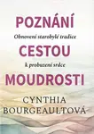 Poznání cestou moudrosti - Cynthia Bourgeault