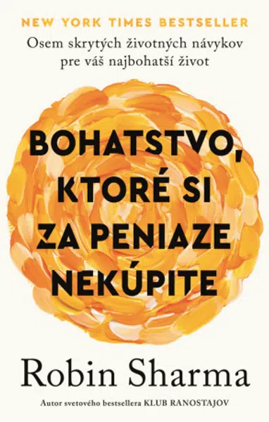 Bohatstvo, ktoré si za peniaze nekúpite - Robin Sharma