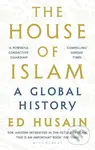 The House of Islam (A Global History) - Ed Husain - kniha z kategorie Historie