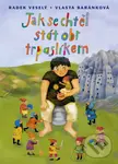 Jak se chtěl stát obr trpaslíkem - Radek Veselý, Vlasta Baránková (ilustrácie)