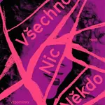 Všechno/Nic/Někdo