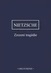 Zrození tragedie - Friedrich Nietzsche