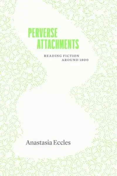 Perverse Attachments - Anastasia Eccles