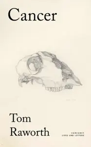 Cancer - Tom Raworth