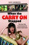 When the Carry On Stopped - Dave Ainsworth