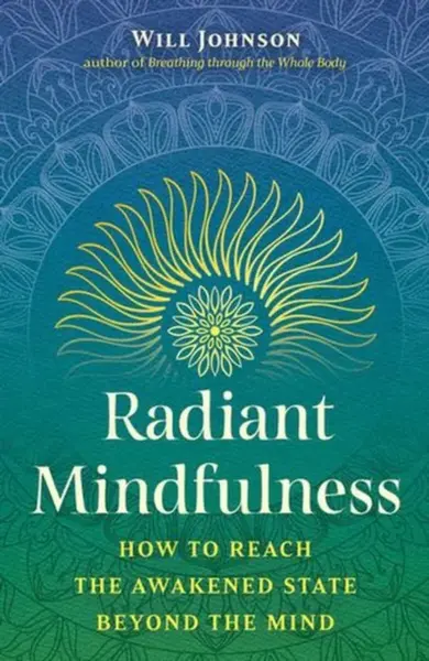 Radiant Mindfulness - Will Johnson