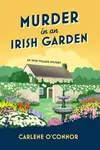 Murder in an Irish Garden - Carlene O'Connor