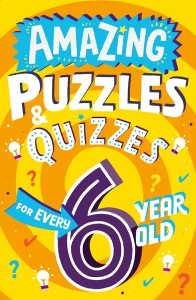 Amazing Puzzles and Quizzes for Every 6 Year Old - Clive Gifford
